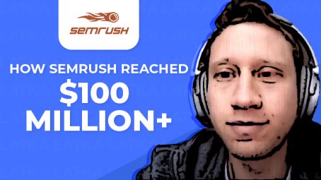 How SEMRush Reached $100 Million+