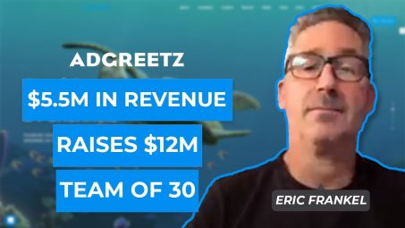 AdGreetz: $5.5M in Revenue Raises $12M with Team of 30